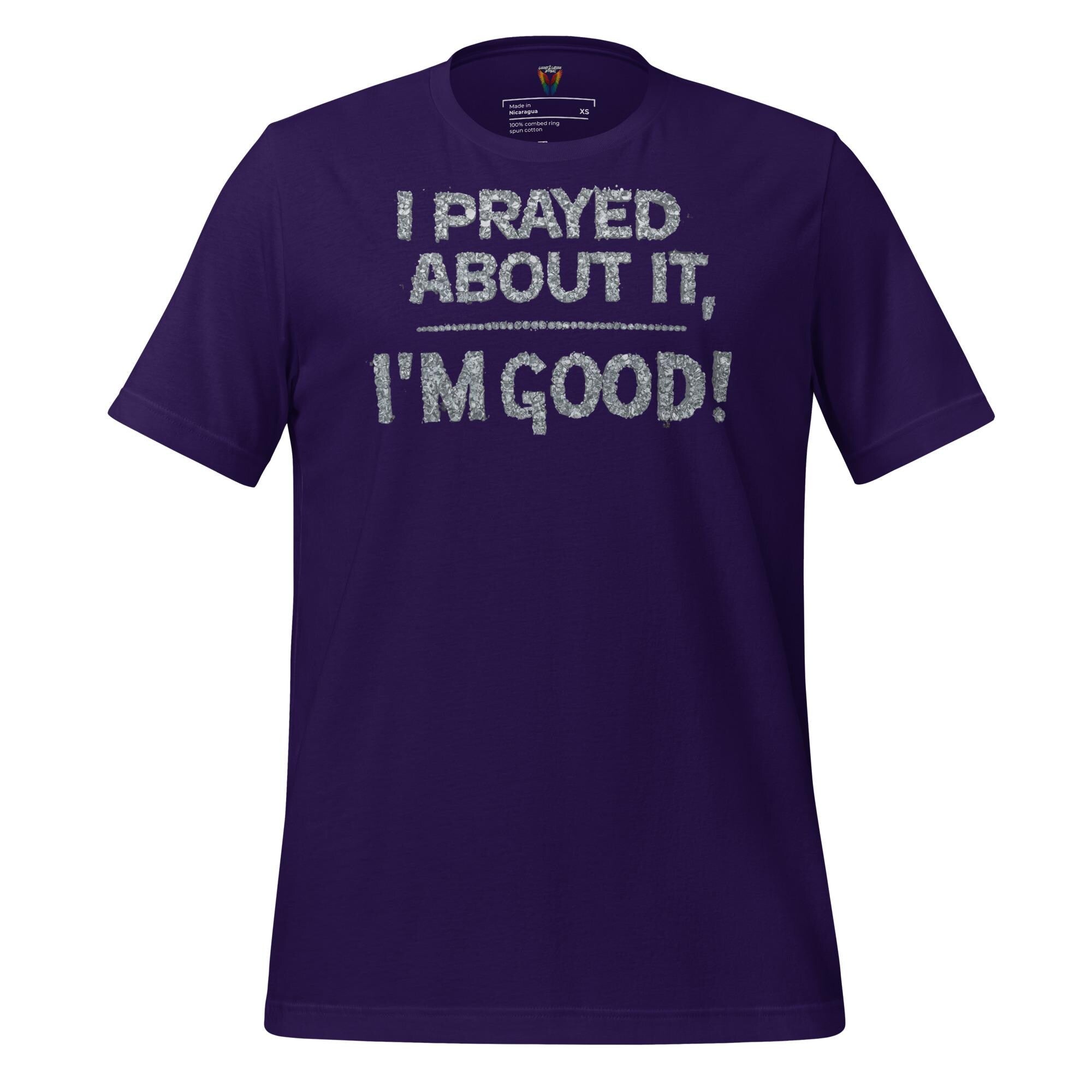 I Prayed About It I'm Good - Unisex Tee