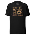 Little Becomes Much - Unisex Tee