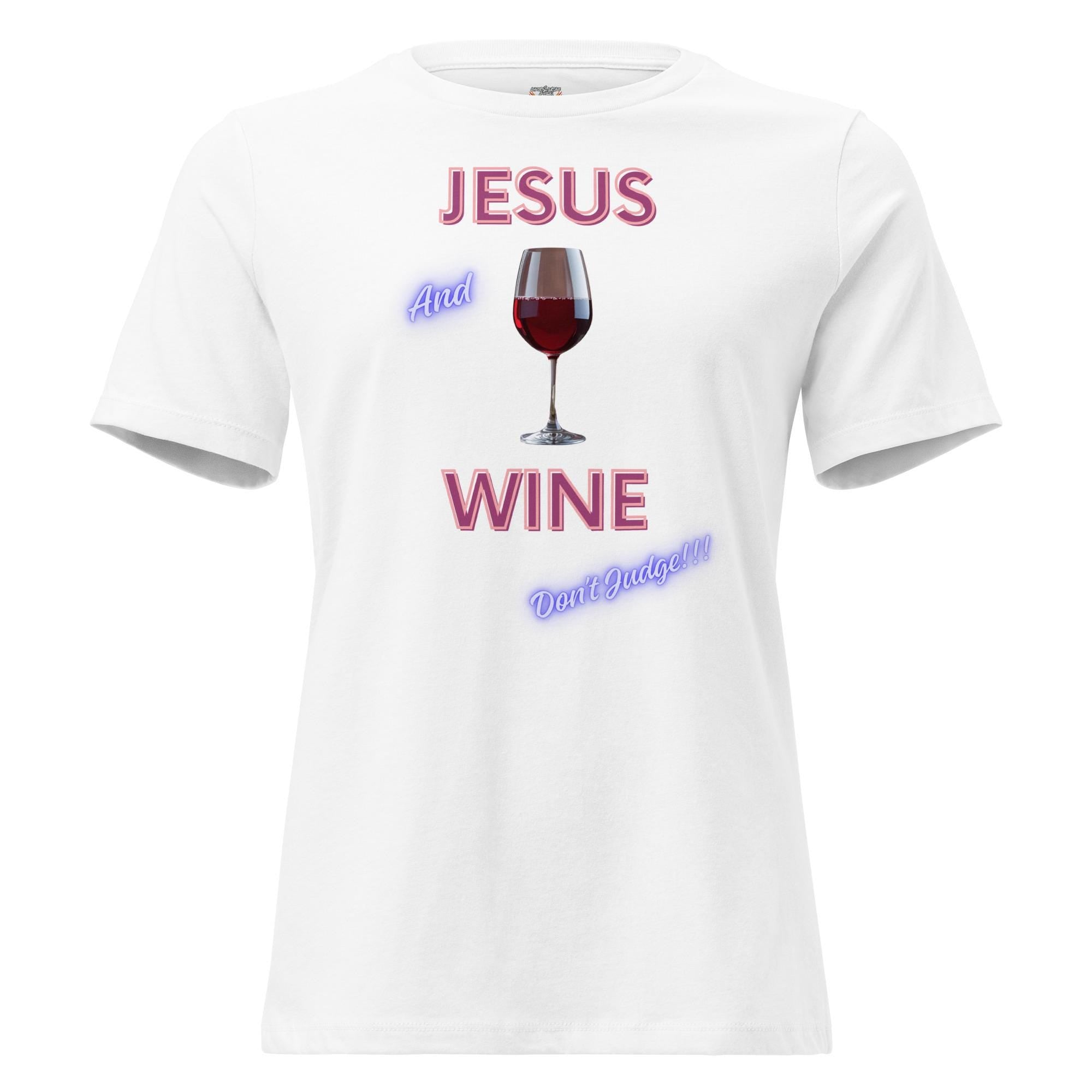 Jesus And Wine Don't Judge - Women's Tee