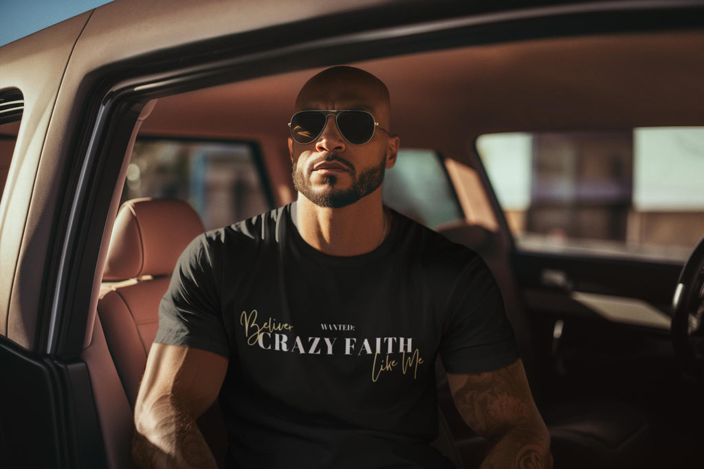 Wanted Crazy Faith Believer Like Me, Men's T-Shirt, Men's Gift, Christian Apparel, Faith Apparel
