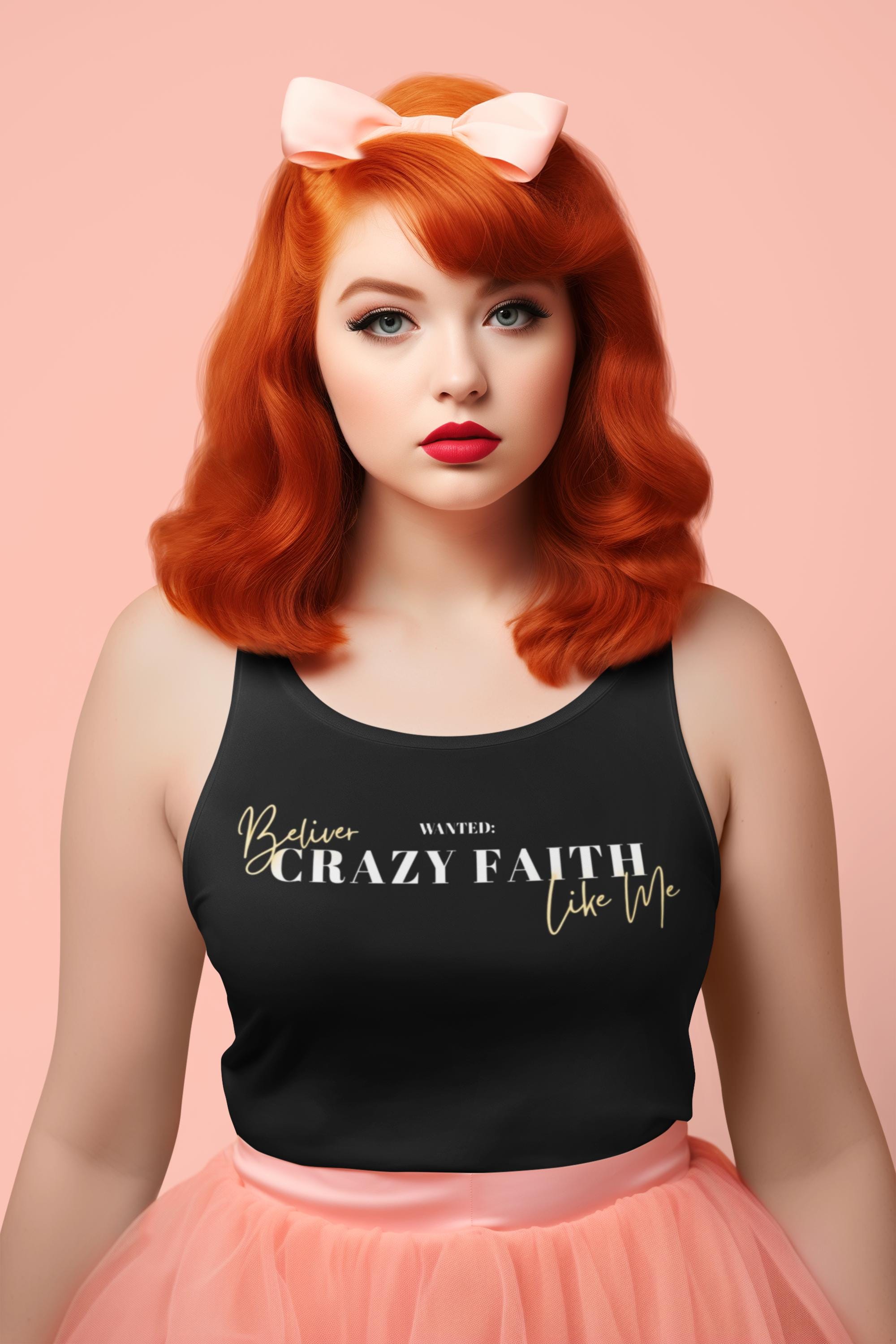 Wanted Crazy Faith Believer Like Me - Women’s Tank