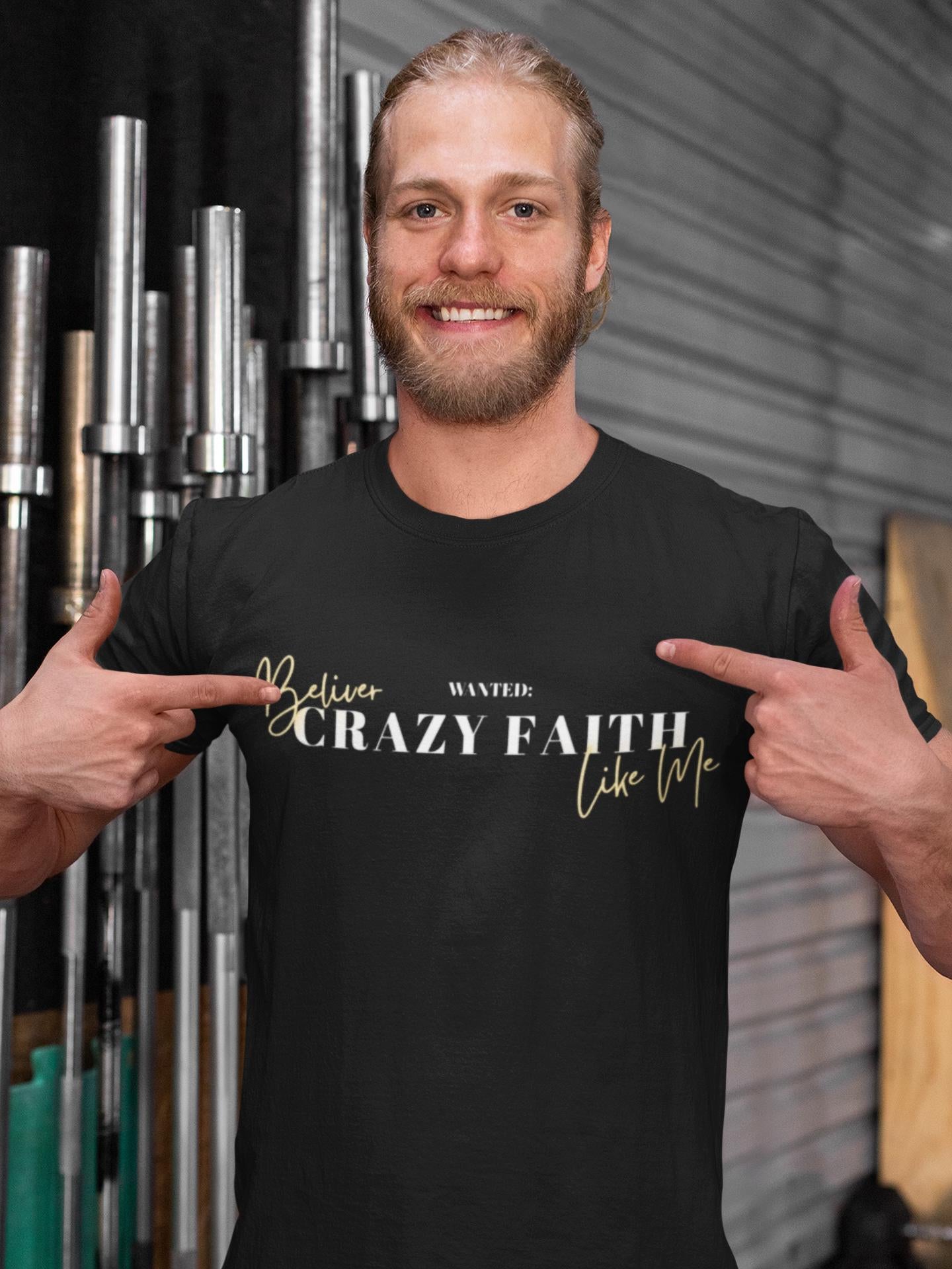 Wanted Crazy Faith Believer Like Me, Men's T-Shirt, Men's Gift, Christian Apparel, Faith Apparel