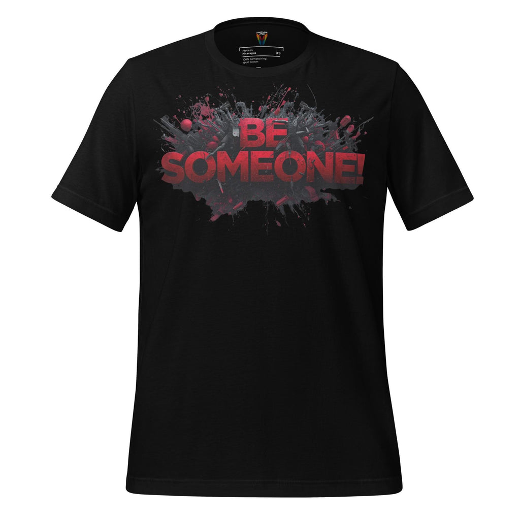 Be Someone - Unisex Tee
