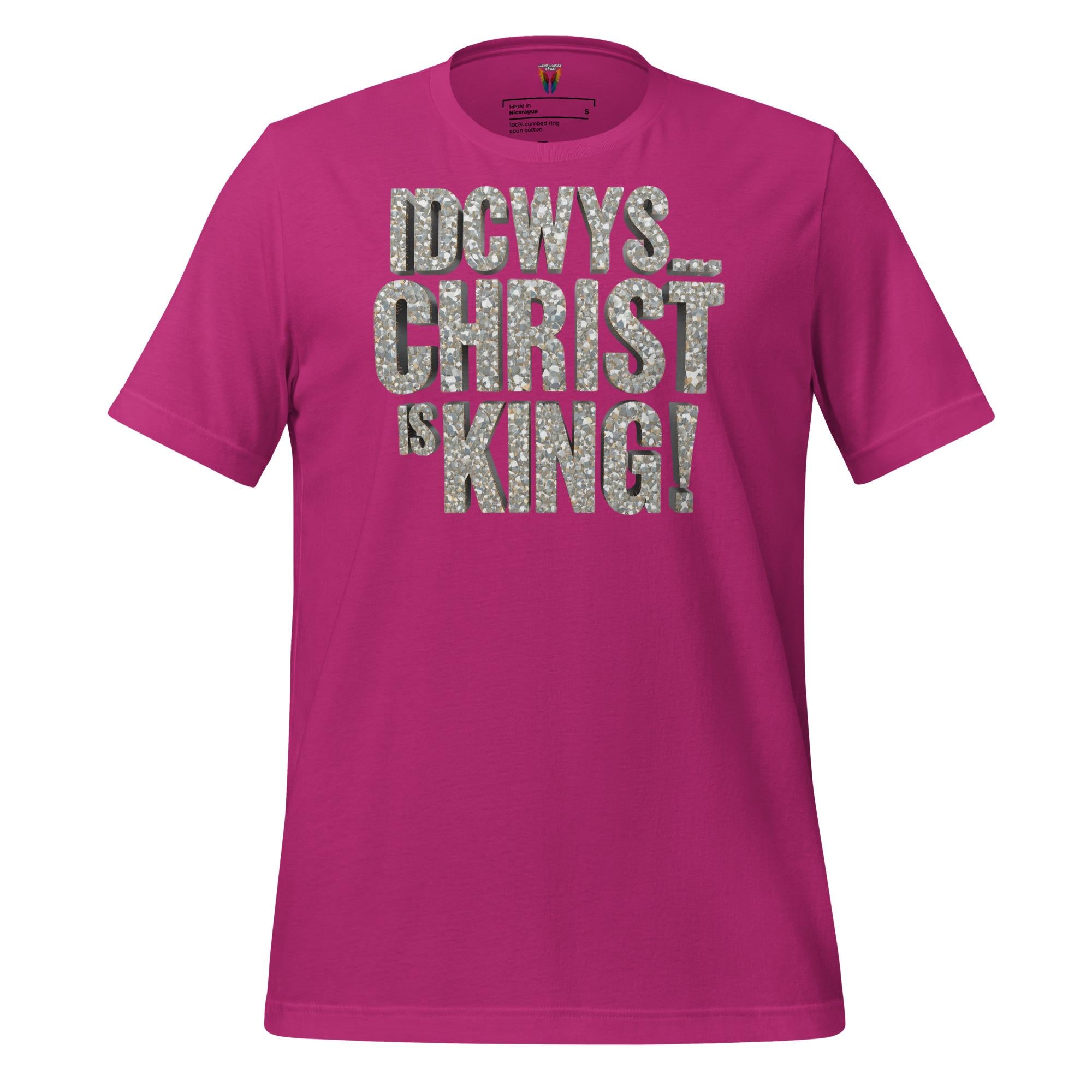 IDCWYS...Christ Is King - Unisex Tee