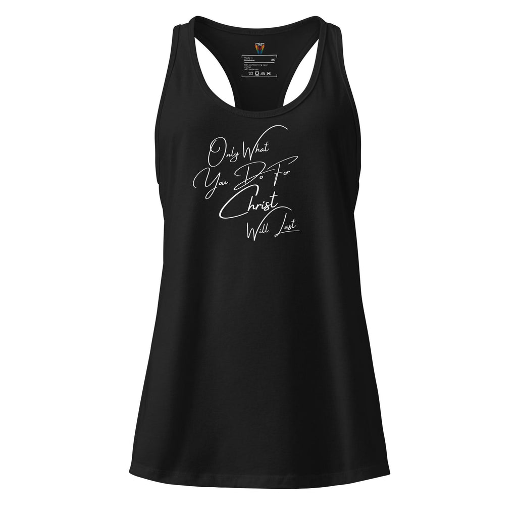 Only What You Do For Christ Will Last - Women's Tank