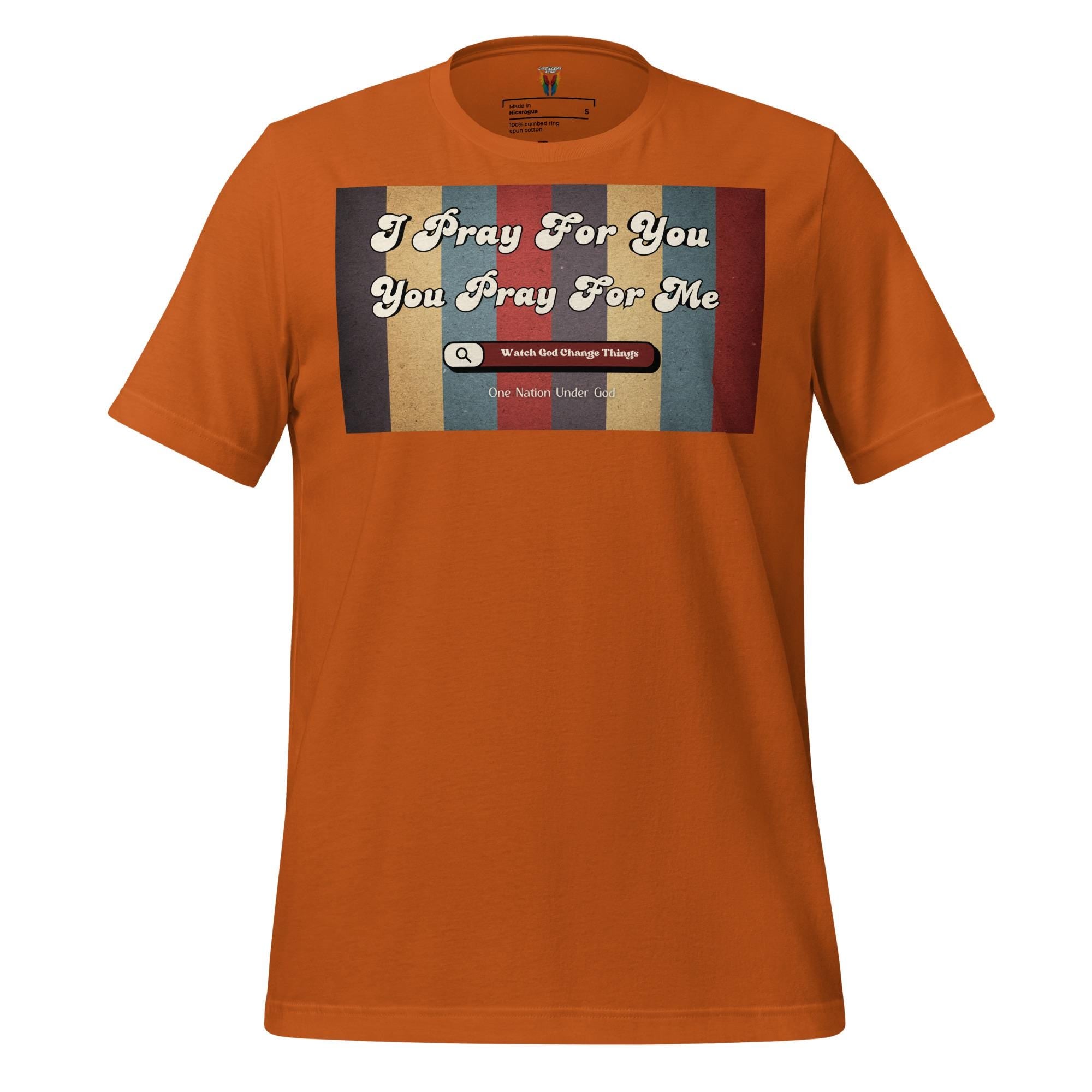 I Pray For You Pray For Me - Unisex Tee