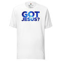 Got Jesus? - Unisex Tee