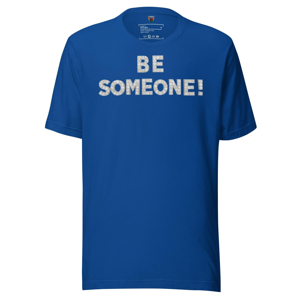 Be Someone - Unisex Tee