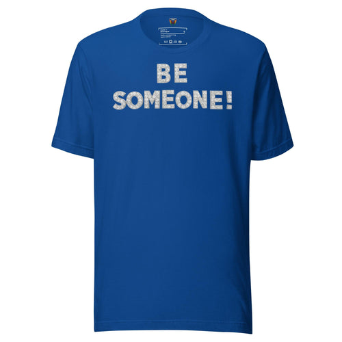Be Someone - Unisex Tee