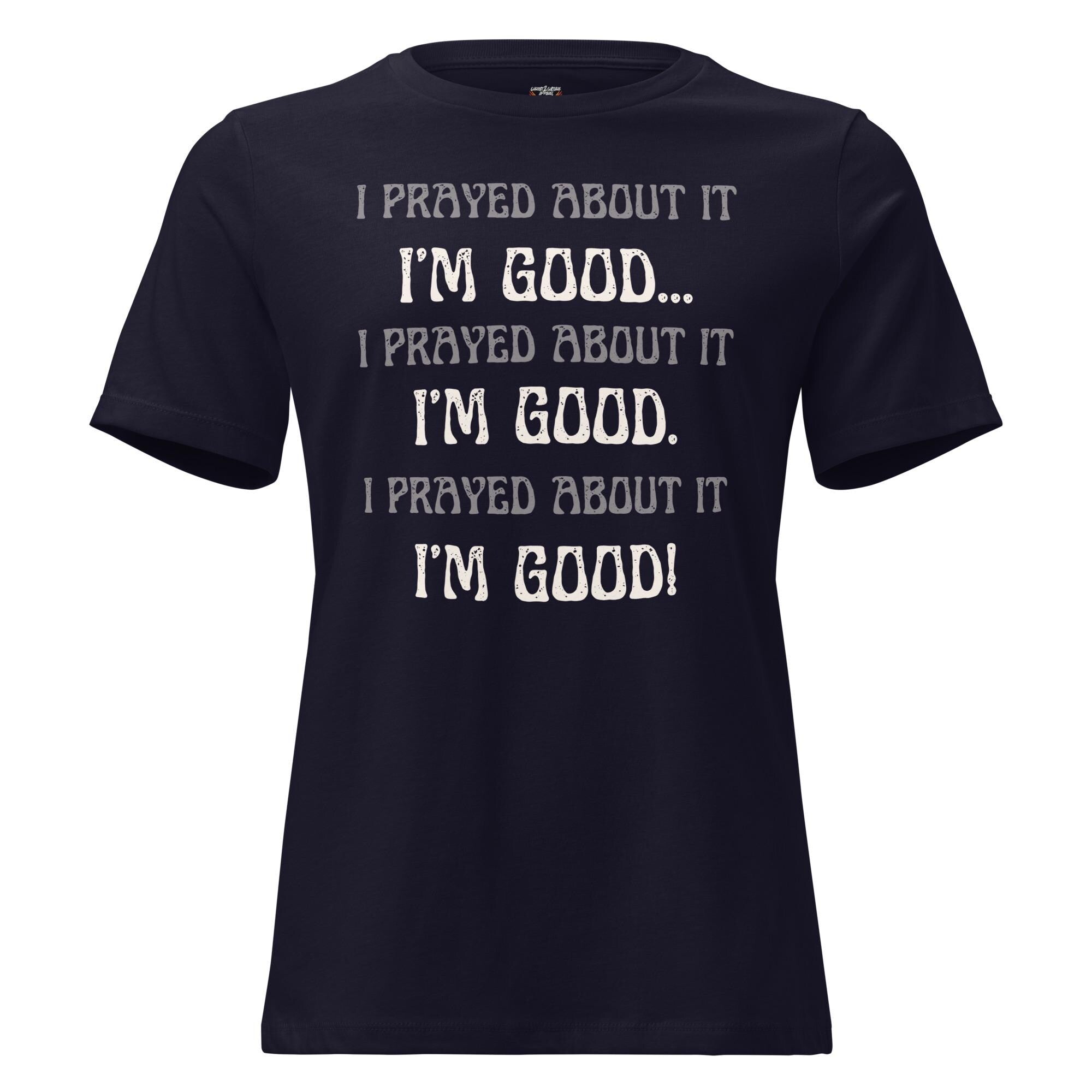 I Prayed About It I'm Good - Women's Tee