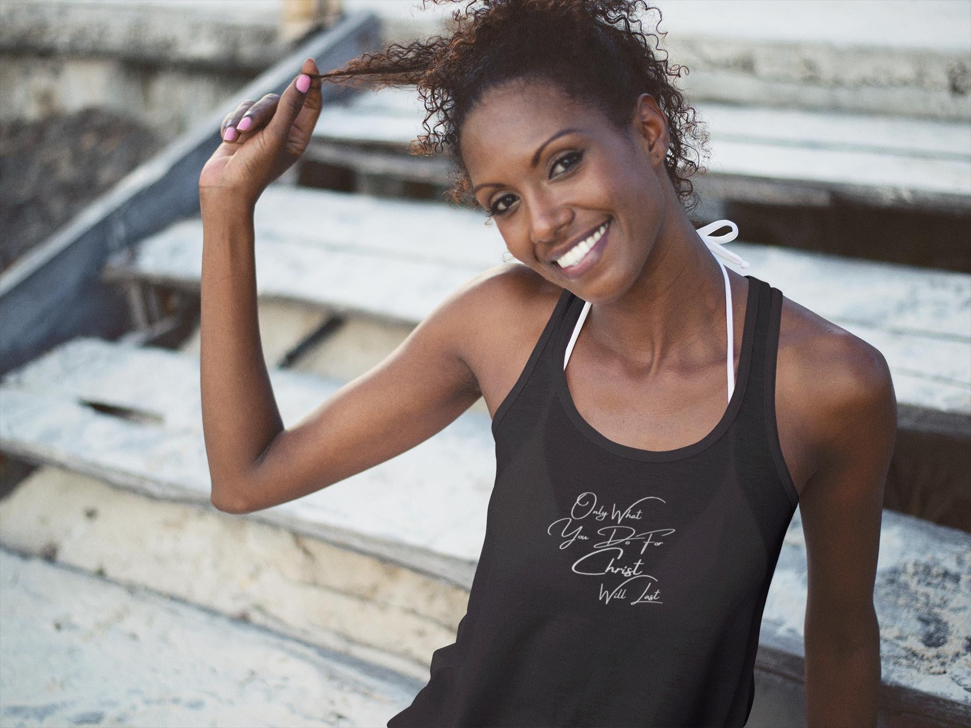 Only What You Do For Christ Will Last - Women's Tank