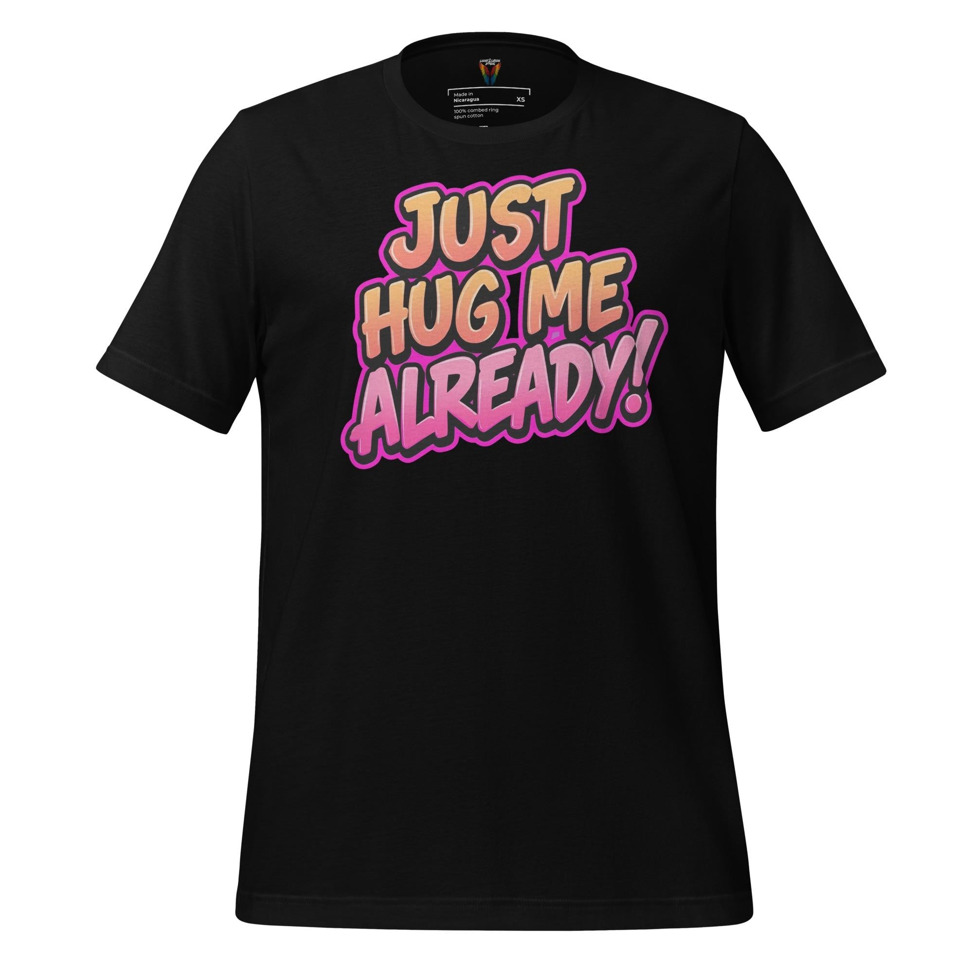 Just Hug Me Already - Unisex Tee