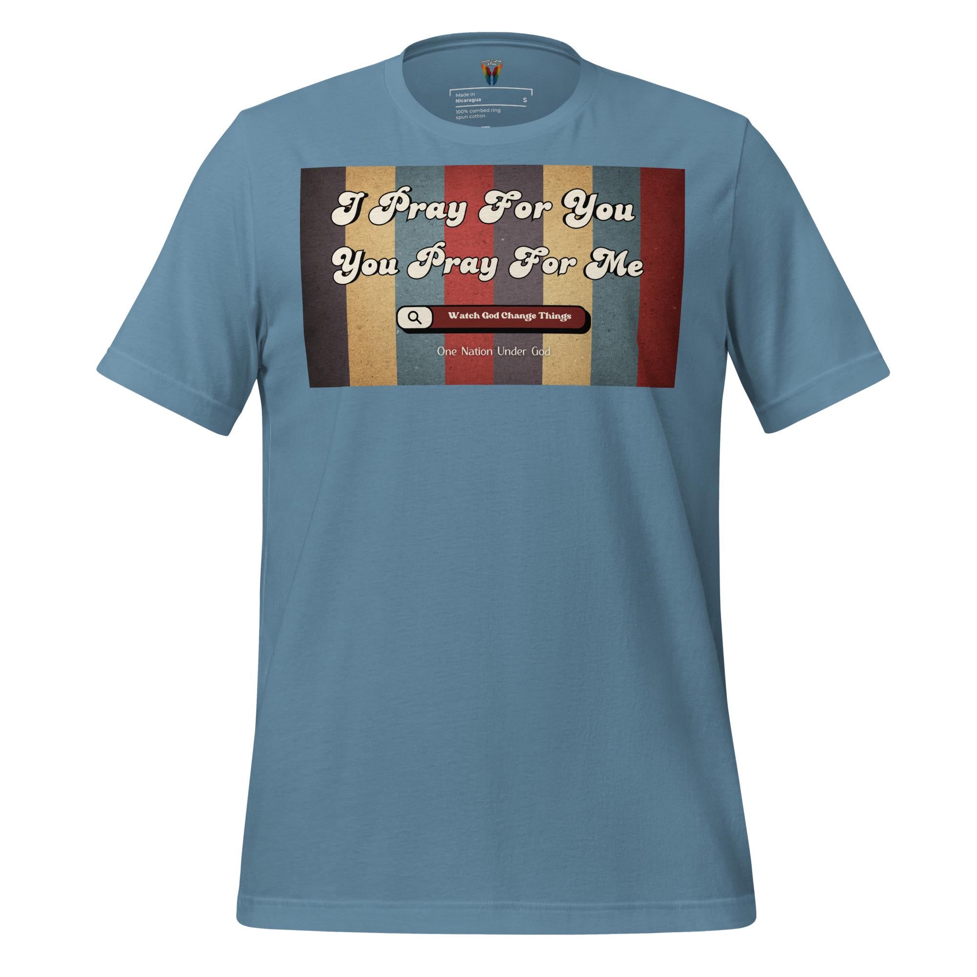 I Pray For You Pray For Me - Unisex Tee