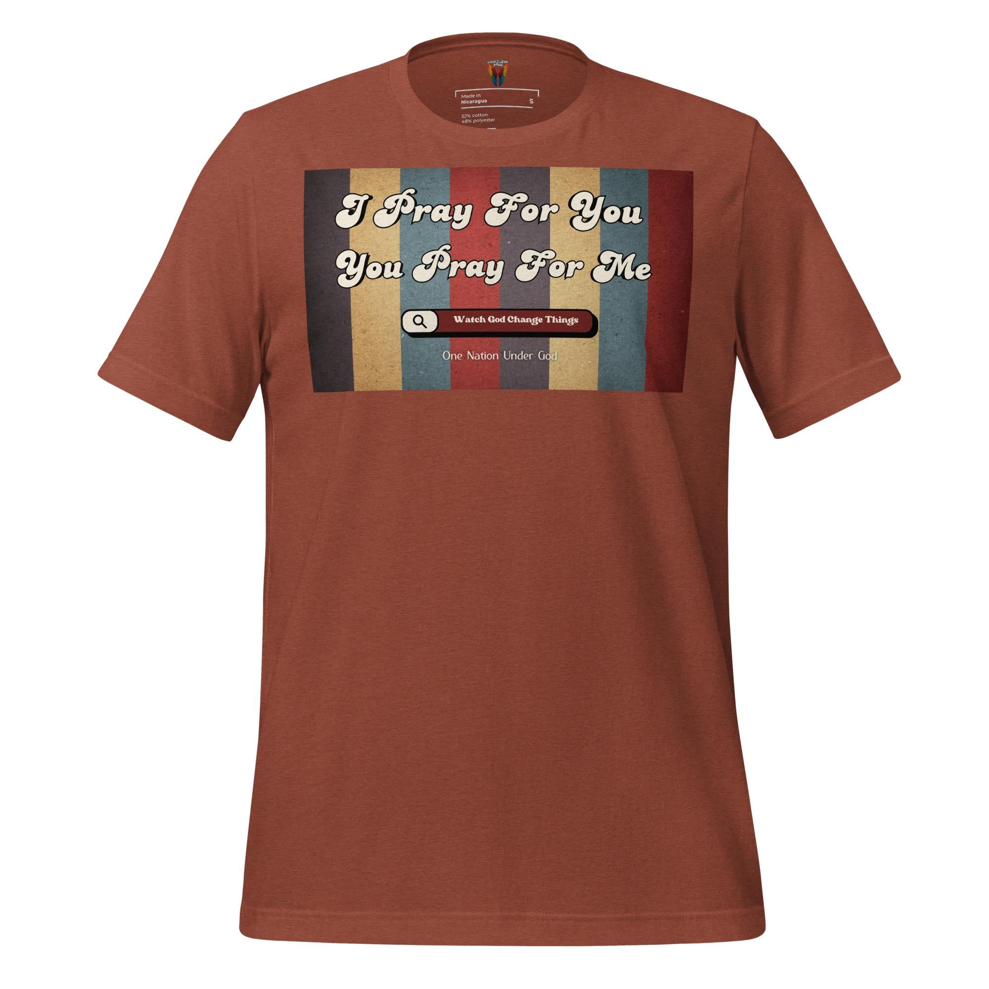 I Pray For You Pray For Me - Unisex Tee