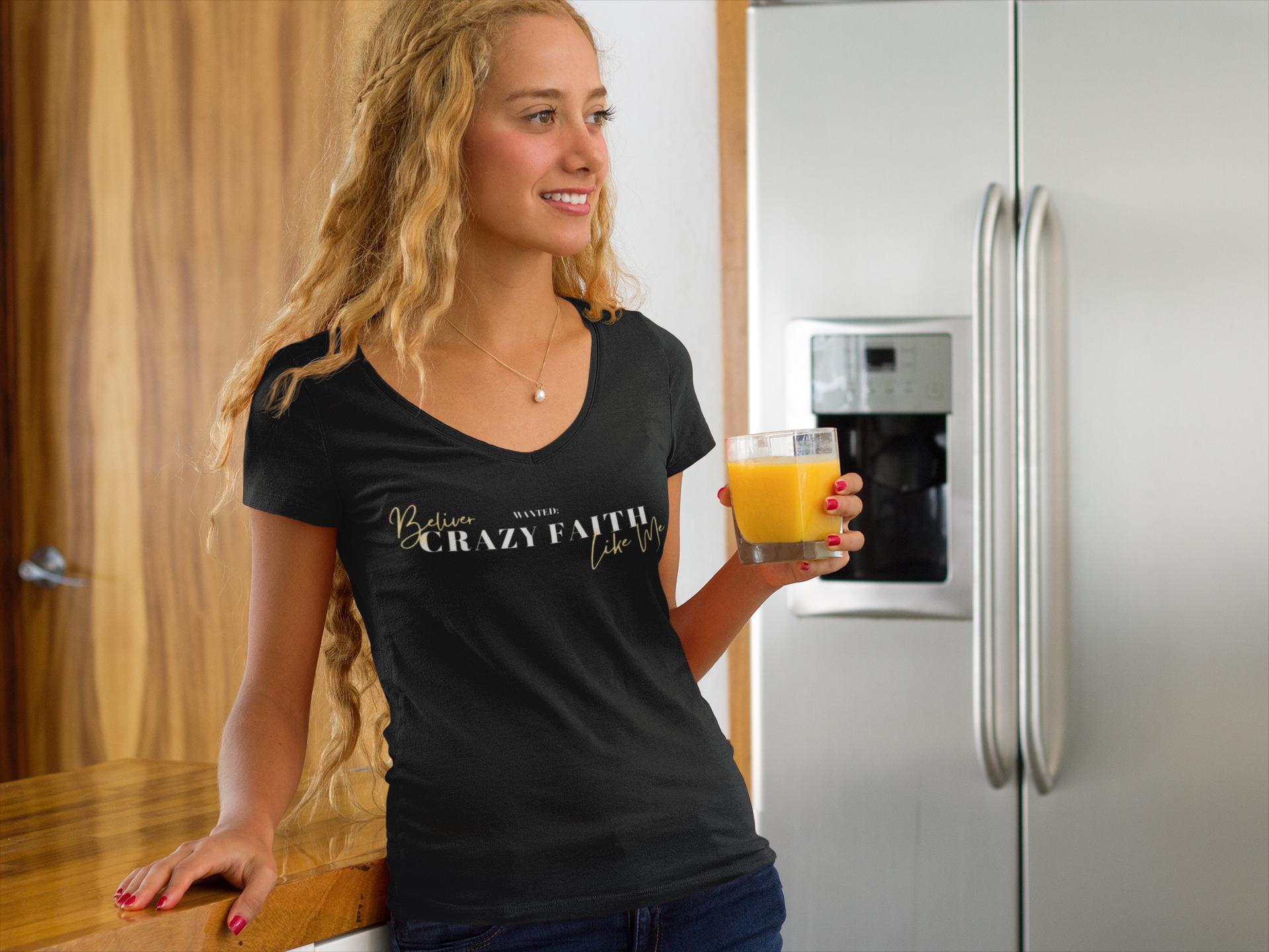 Wanted Crazy Faith Believer Like Me - Women’s Tee