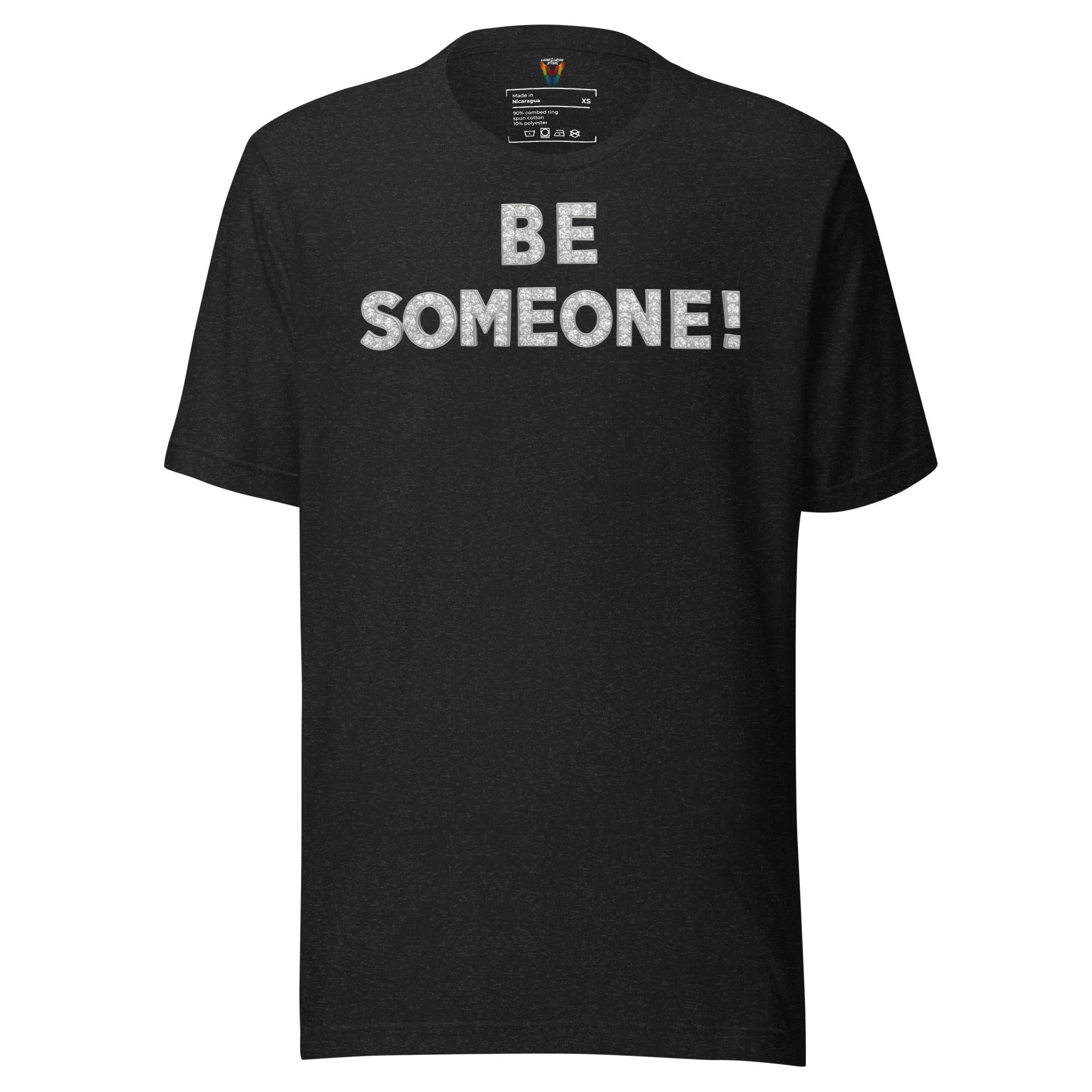 Be Someone - Unisex Tee