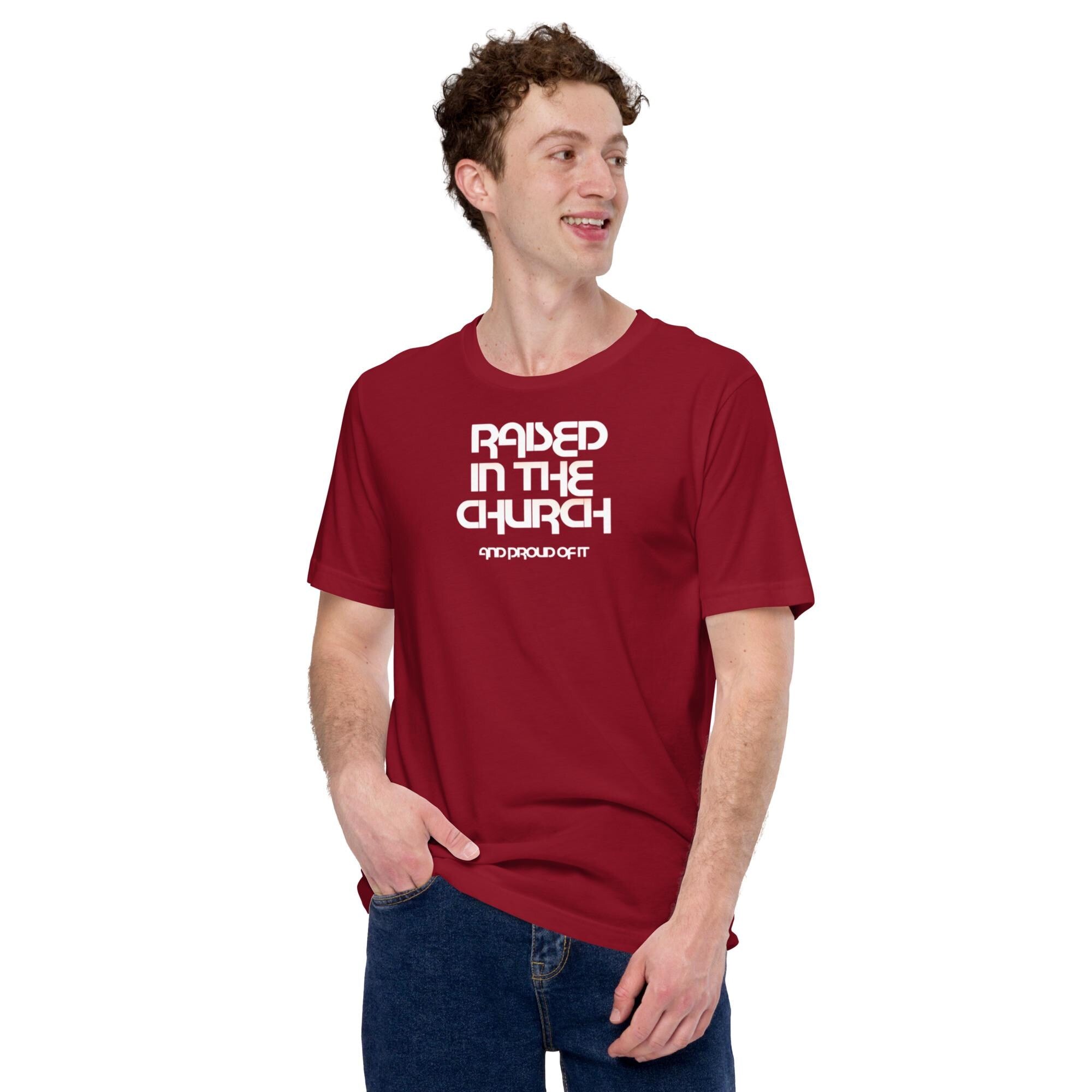 Raised In The Church Proud Of It, Unisex Shirt, Graphic Shirt, Christian Shirt, Religious Shirt, Trendy Shirt, Faith Shirt