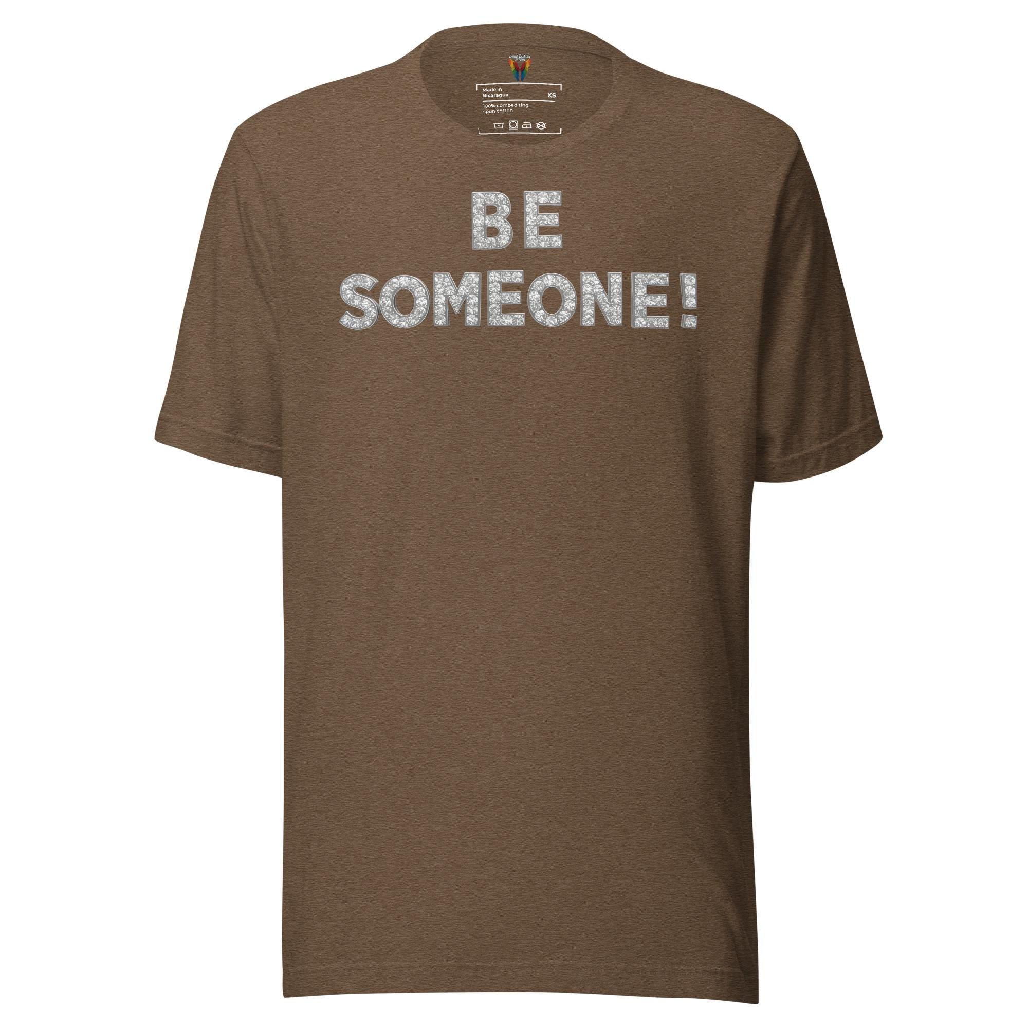 Be Someone - Unisex Tee