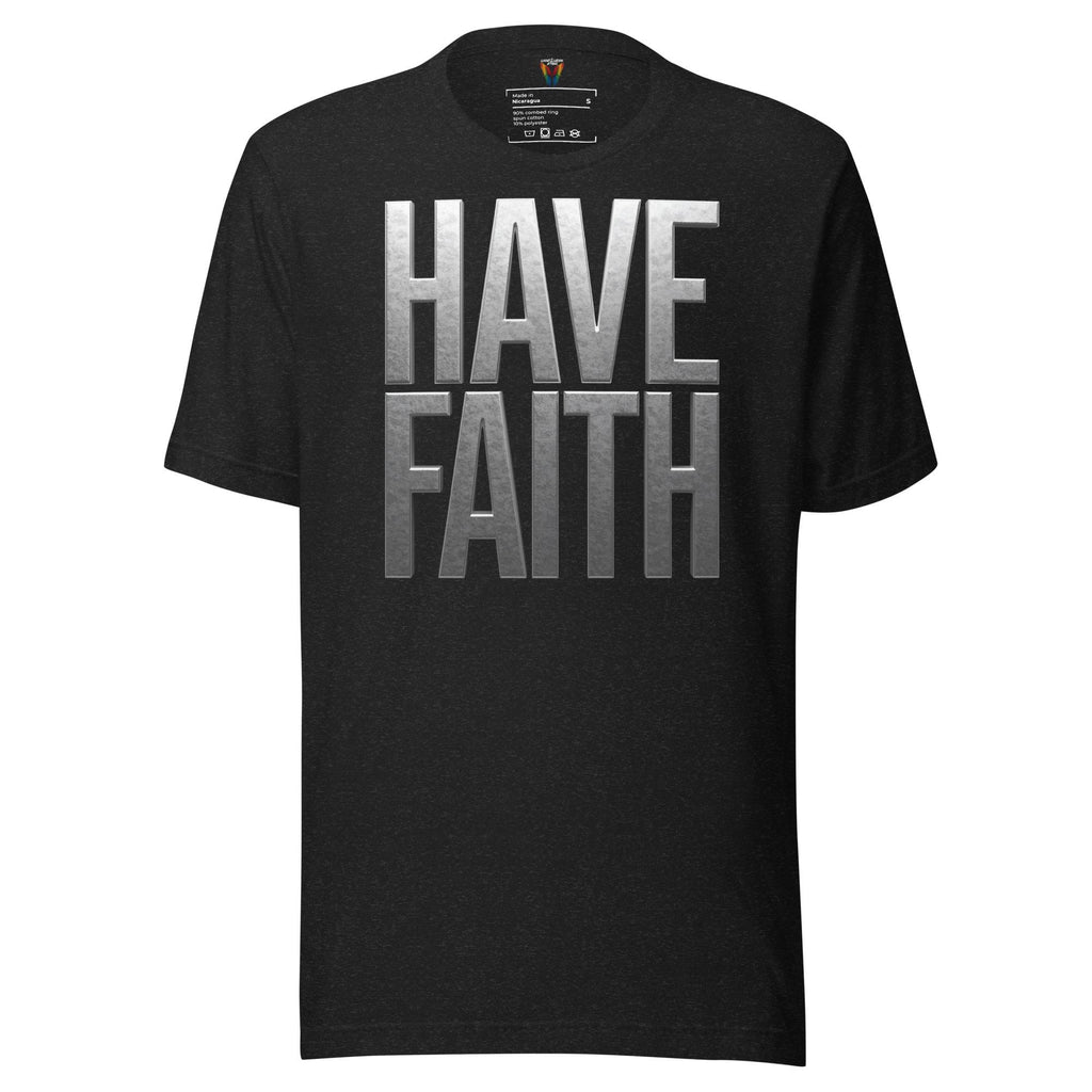 Have Faith - Unisex Tee