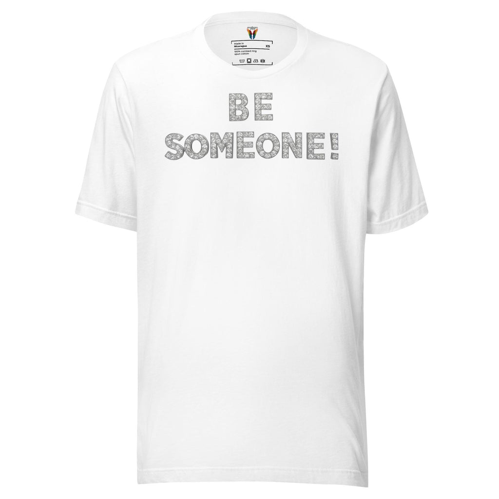 Be Someone - Unisex Tee