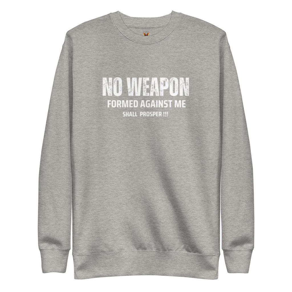 No Weapon Formed Against Me Shall Prosper - Unisex Sweatshirt