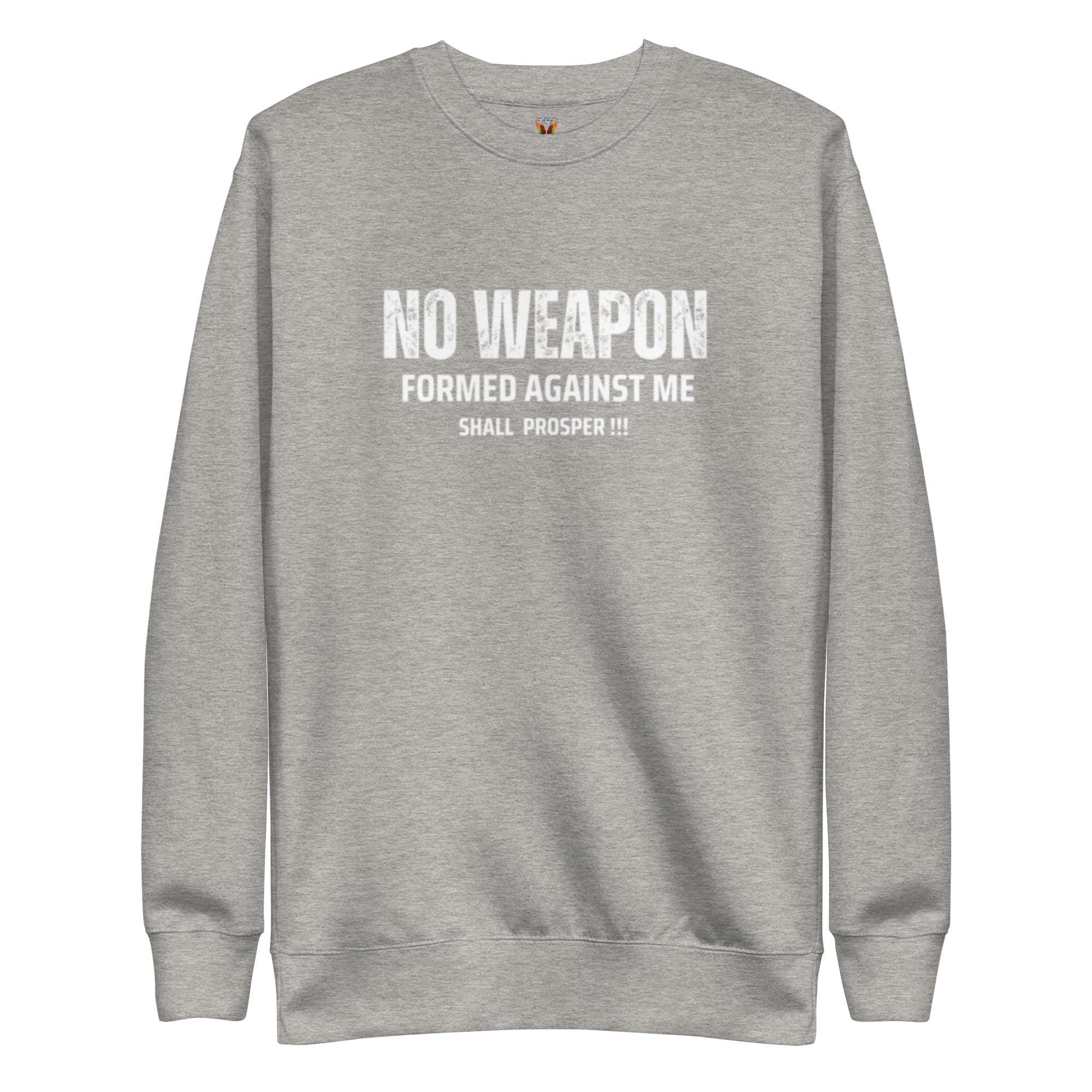 No Weapon Formed Against Me Shall Prosper - Unisex Sweatshirt