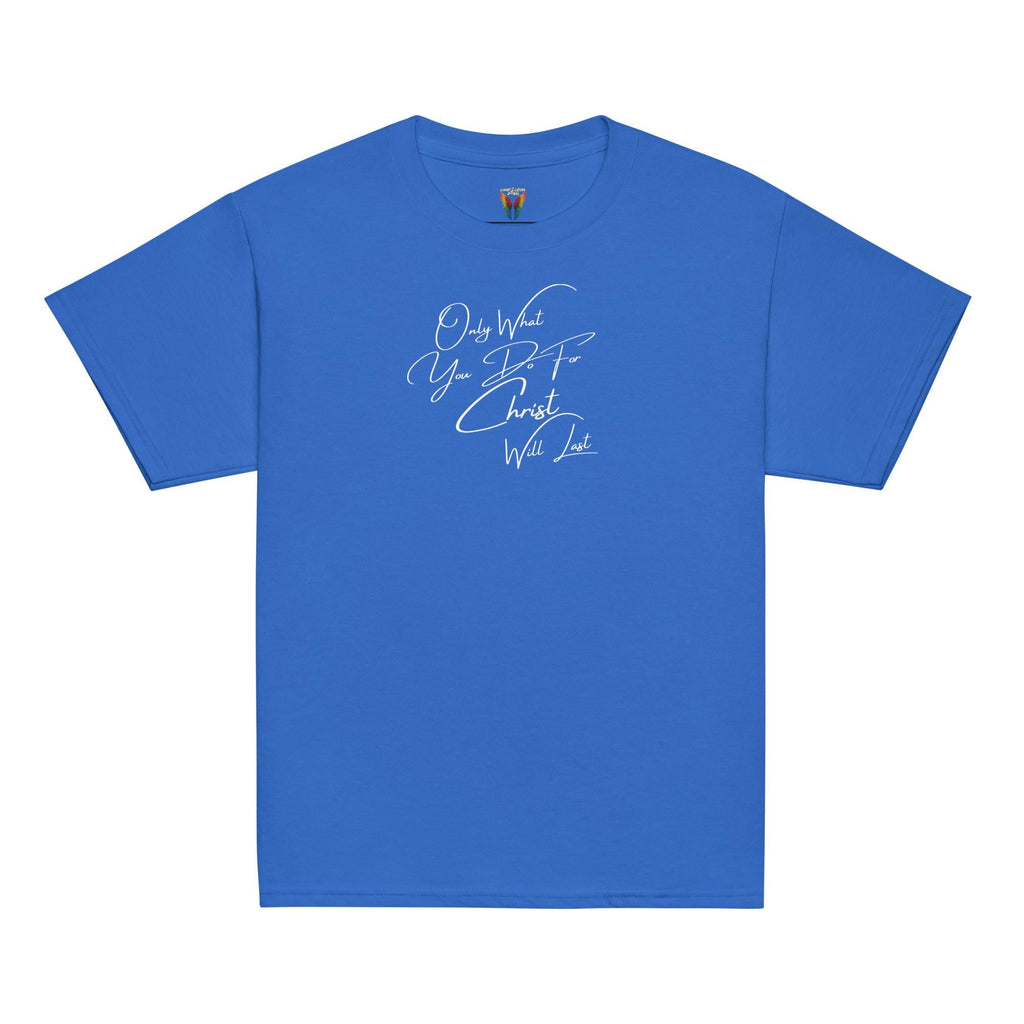 Only What You Do For Christ Will Last - Unisex Youth Tee