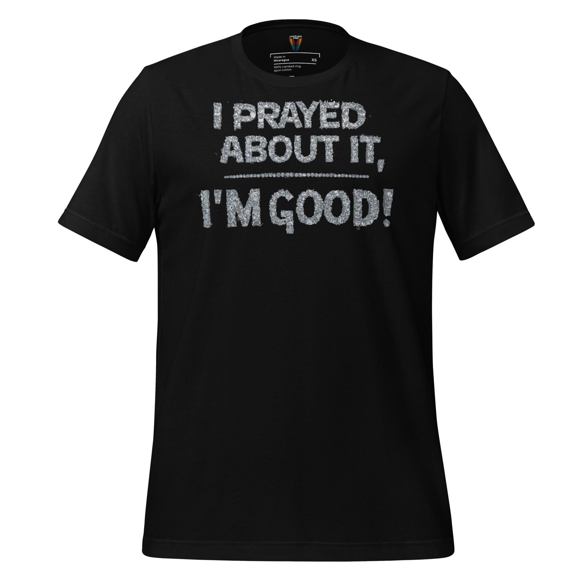 I Prayed About It I'm Good - Unisex Tee
