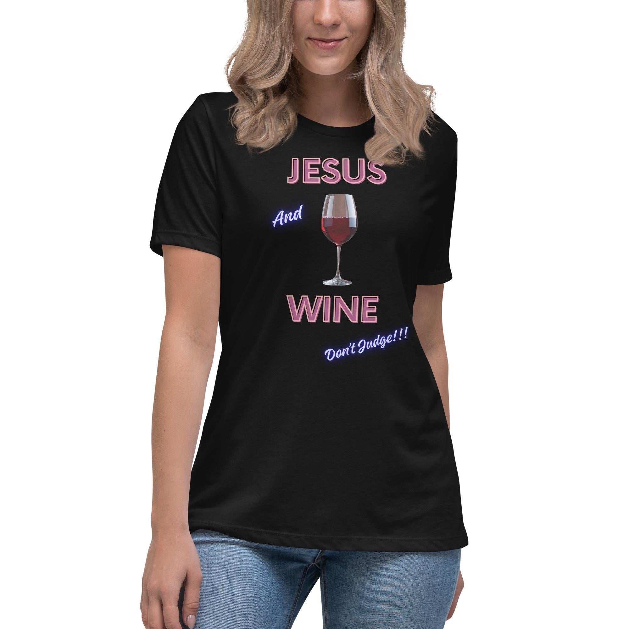 Jesus And Wine Don't Judge - Women's Tee